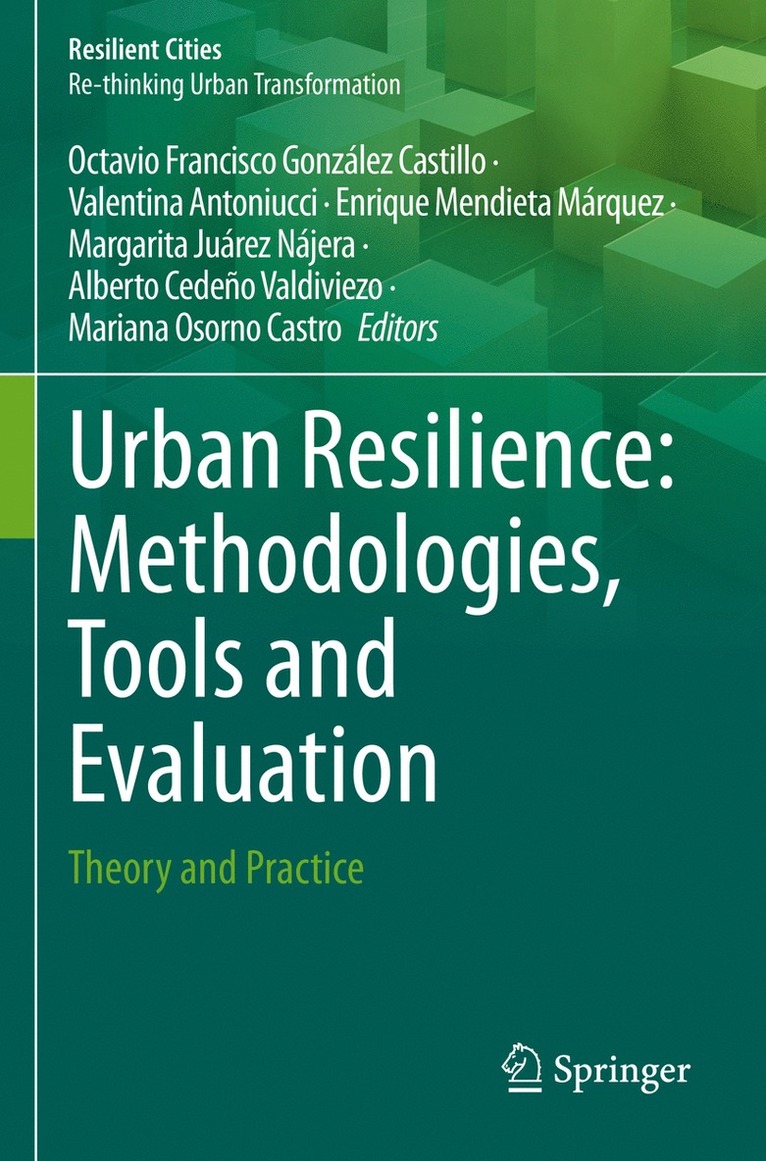 Octavio Francisco González Castillo, Valentina Antoniucci, Enrique Mendieta Márquez, Margarita Juárez Nájera, Alberto Cedeño Valdiviezo, Mariana Osorno Castro, Octavio Francisco Gonzalez Castillo, Enrique Mendieta Marquez, Margarita Juarez Najera, Alberto Cedeno Valdiviezo - Urban Resilience: Methodologies, Tools and Evaluation, Häftad