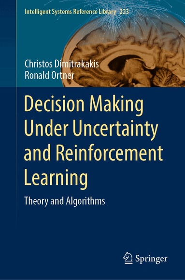Christos Dimitrakakis, Ronald Ortner - Decision Making Under Uncertainty and Reinforcement Learning, Inbunden