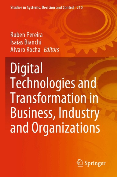 Ruben Pereira, Isaias Bianchi, Álvaro Rocha - Digital Technologies and Transformation in Business, Industry and Organizations, Häftad
