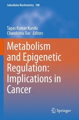 Metabolism and Epigenetic Regulation: Implications in Cancer 1