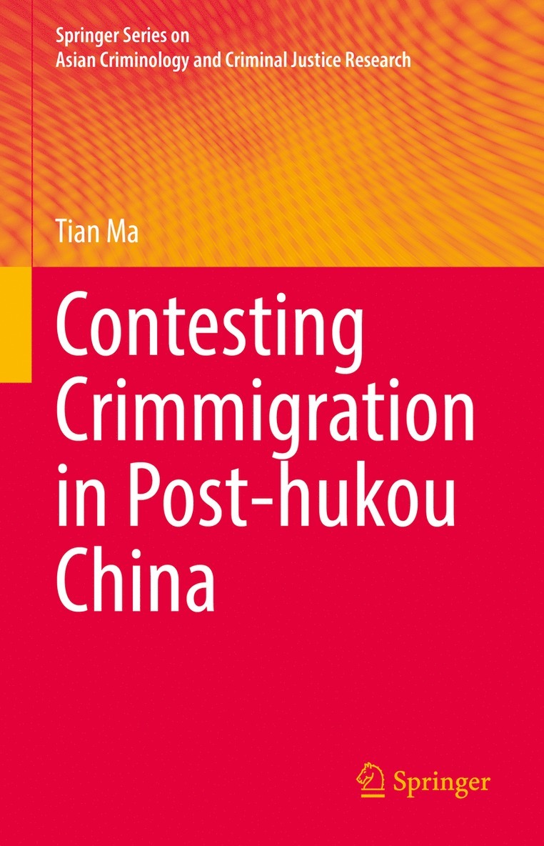 Tian Ma - Contesting Crimmigration in Post-hukou China, Inbunden