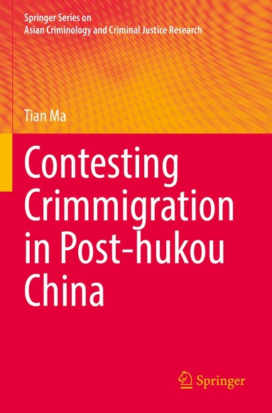 Tian Ma - Contesting Crimmigration in Post-hukou China, Häftad