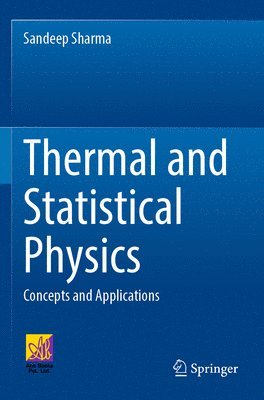 Sandeep Sharma - Thermal and Statistical Physics, Häftad