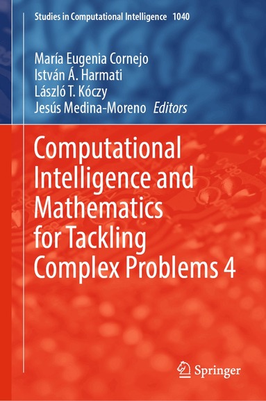 María Eugenia Cornejo, István Á. Harmati, László T. Kóczy, Jesús Medina-Moreno - Computational Intelligence and Mathematics for Tackling Complex Problems 4, Inbunden