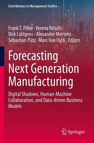 Frank T. Piller, Verena Nitsch, Dirk Lüttgens, Alexander Mertens, Sebastian Pütz, Marc Van Dyck - Forecasting Next Generation Manufacturing, Häftad