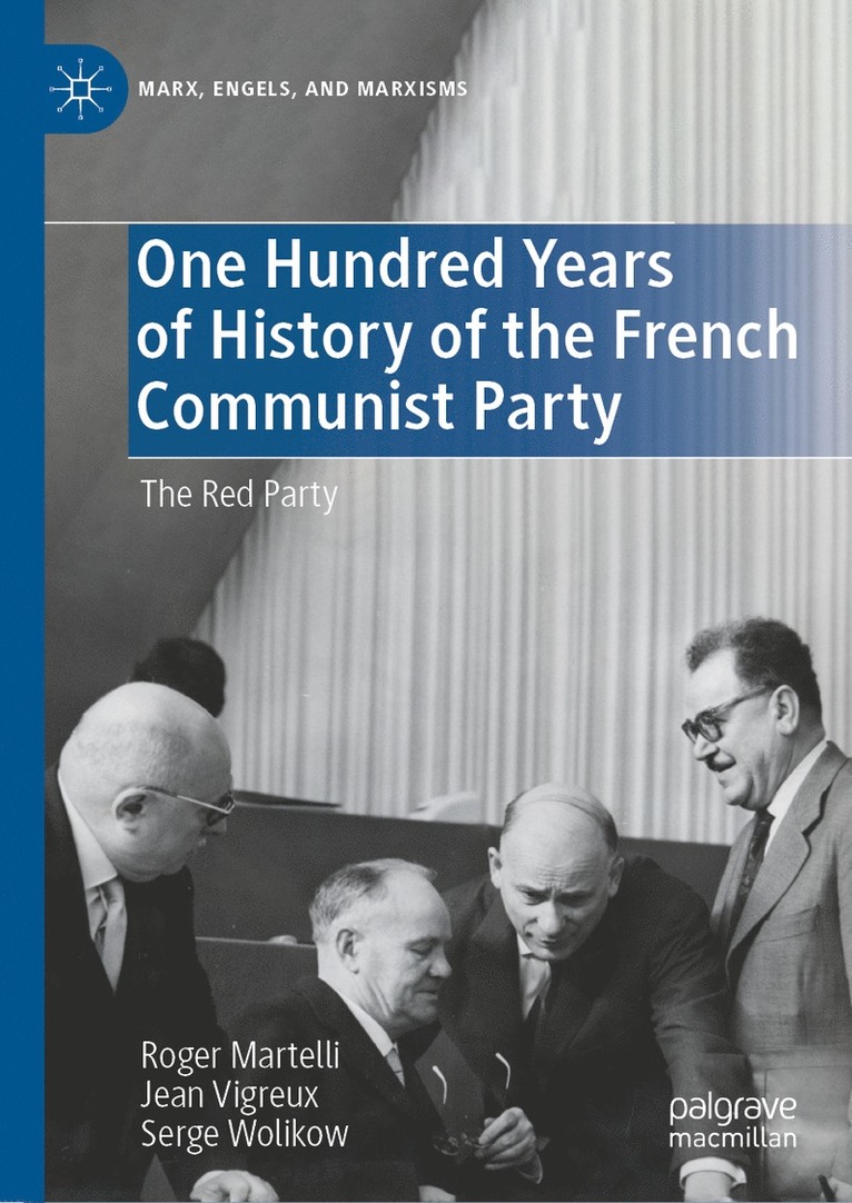 Roger Martelli, Jean Vigreux, Serge Wolikow - One Hundred Years of History of the French Communist Party, Inbunden