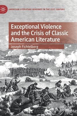 bokomslag Exceptional Violence and the Crisis of Classic American Literature