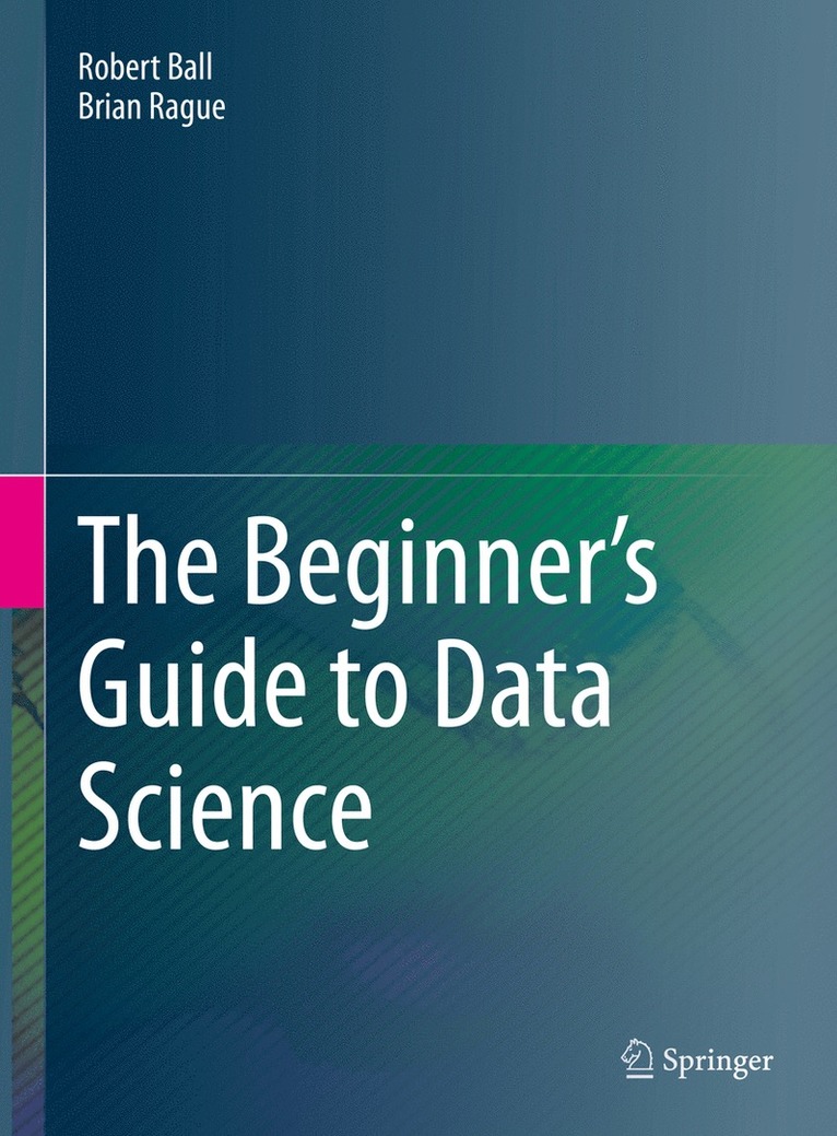 Robert Ball, Brian Rague - Beginner's Guide to Data Science, Inbunden