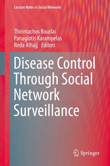 Thirimachos Bourlai, Panagiotis Karampelas, Reda Alhajj - Disease Control Through Social Network Surveillance, Inbunden
