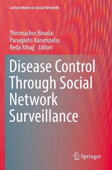 Thirimachos Bourlai, Panagiotis Karampelas, Reda Alhajj - Disease Control Through Social Network Surveillance, Häftad