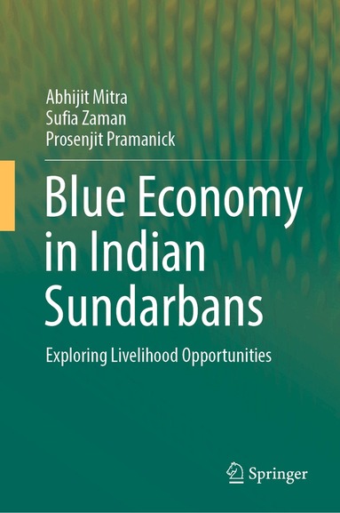 Abhijit Mitra, Sufia Zaman, Prosenjit Pramanick - Blue Economy in Indian Sundarbans, Inbunden