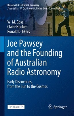 W. M. Goss, Claire Hooker, Ronald D. Ekers - Joe Pawsey and the Founding of Australian Radio Astronomy, Inbunden