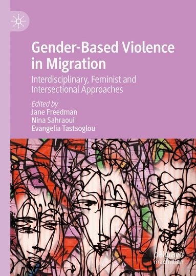 Jane Freedman, Nina Sahraoui, Evangelia Tastsoglou - Gender-Based Violence in Migration, Inbunden
