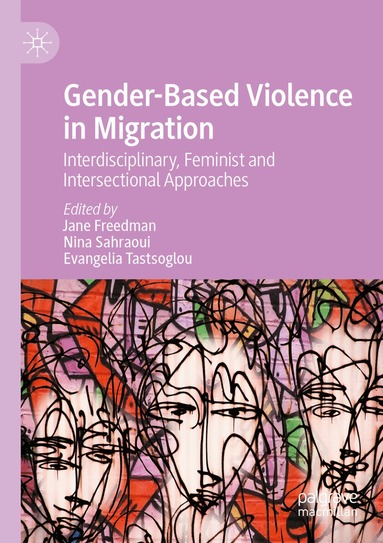 Jane Freedman, Nina Sahraoui, Evangelia Tastsoglou - Gender-Based Violence in Migration, Häftad