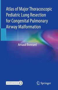 bokomslag Atlas of Major Thoracoscopic Pediatric Lung Resection for Congenital Pulmonary Airway Malformation