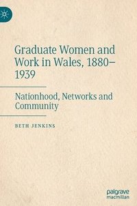 bokomslag Graduate Women and Work in Wales, 18801939