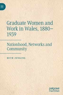 Graduate Women and Work in Wales, 18801939 1