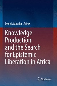 bokomslag Knowledge Production and the Search for Epistemic Liberation in Africa