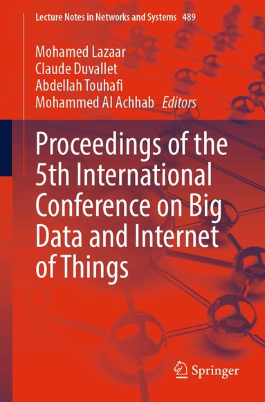 Mohamed Lazaar, Claude Duvallet, Abdellah Touhafi, Mohammed Al Achhab - Proceedings of the 5th International Conference on Big Data and Internet of Things, Häftad