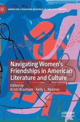 bokomslag Navigating Women's Friendships in American Literature and Culture