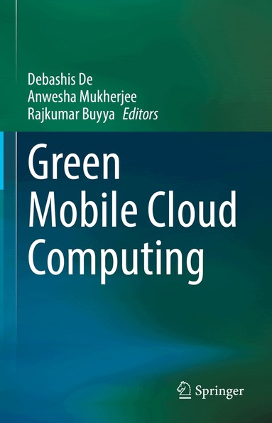 Debashis De, Anwesha Mukherjee, Rajkumar Buyya - Green Mobile Cloud Computing, Inbunden