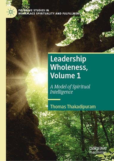 Thomas Thakadipuram - Leadership Wholeness, Volume 1, Inbunden