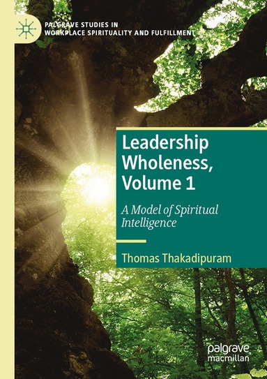 Thomas Thakadipuram - Leadership Wholeness, Volume 1, Häftad
