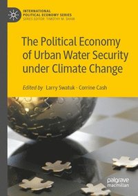 bokomslag The Political Economy of Urban Water Security under Climate Change