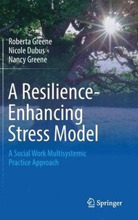 bokomslag A Resilience-Enhancing Stress Model