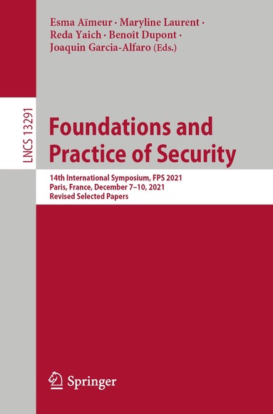 Esma Aïmeur, Maryline Laurent, Reda Yaich, Benoît Dupont, Joaquin Garcia-Alfaro - Foundations and Practice of Security, Häftad