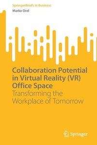 bokomslag Collaboration Potential in Virtual Reality (VR) Office Space