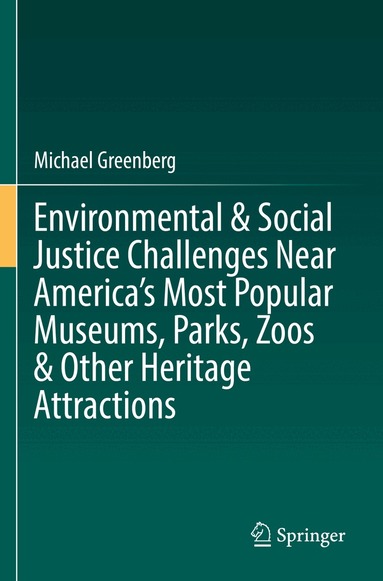 Michael Greenberg - Environmental & Social Justice Challenges Near America’s Most Popular Museums, Parks, Zoos & Other Heritage Attractions, Häftad
