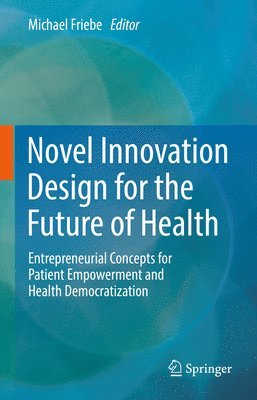 bokomslag Novel Innovation Design for the Future of Health