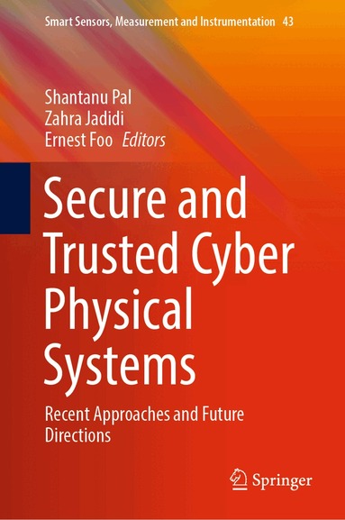 Shantanu Pal, Zahra Jadidi, Ernest Foo - Secure and Trusted Cyber Physical Systems, Inbunden