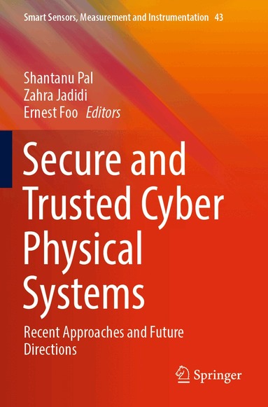 Shantanu Pal, Zahra Jadidi, Ernest Foo - Secure and Trusted Cyber Physical Systems, Häftad