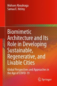 bokomslag Biomimetic Architecture and Its Role in Developing Sustainable, Regenerative, and Livable Cities