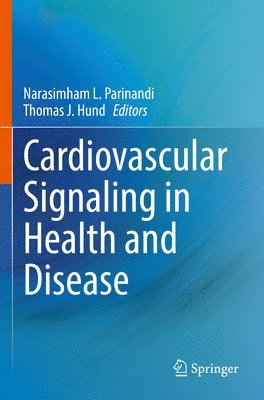 Narasimham L. Parinandi, Thomas J. Hund - Cardiovascular Signaling in Health and Disease, Häftad