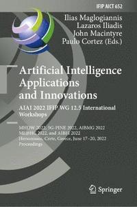 bokomslag Artificial Intelligence Applications and Innovations. AIAI 2022 IFIP WG 12.5 International Workshops