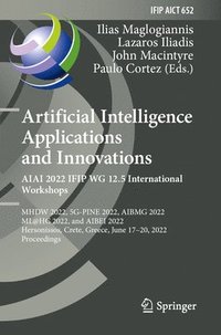 bokomslag Artificial Intelligence Applications and Innovations. AIAI 2022 IFIP WG 12.5 International Workshops