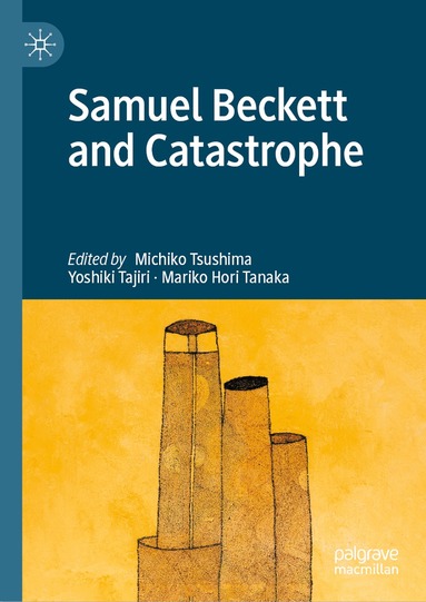 Michiko Tsushima, Yoshiki Tajiri, Mariko Hori Tanaka - Samuel Beckett and Catastrophe, Inbunden