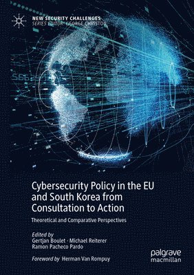 bokomslag Cybersecurity Policy in the EU and South Korea from Consultation to Action