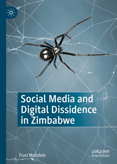Trust Matsilele - Social Media and Digital Dissidence in Zimbabwe, Inbunden