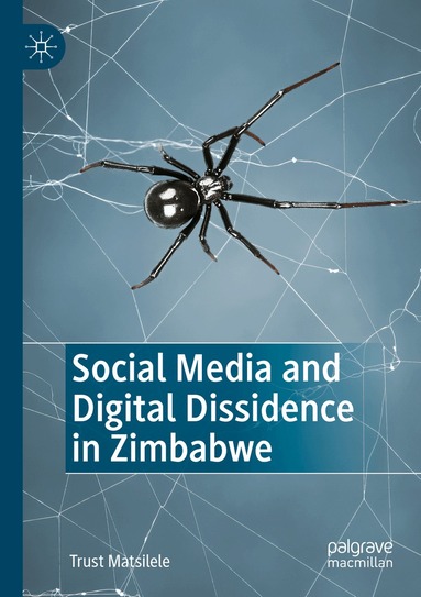 Trust Matsilele - Social Media and Digital Dissidence in Zimbabwe, Häftad