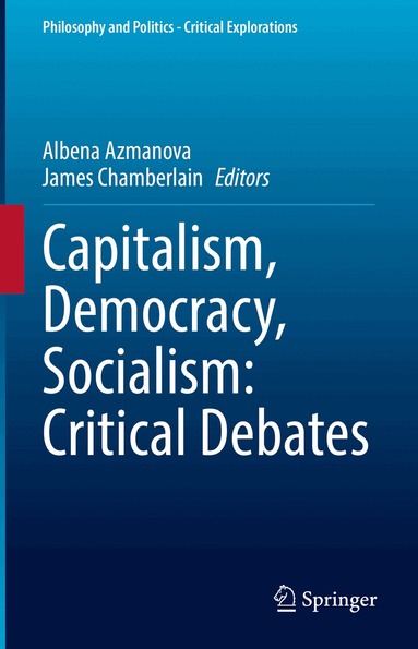 Albena Azmanova, James Chamberlain - Capitalism, Democracy, Socialism: Critical Debates, Inbunden