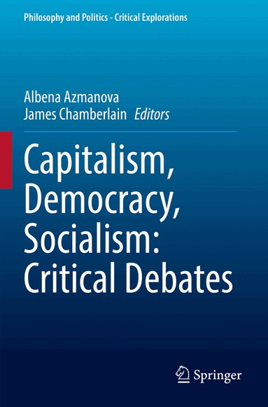 Albena Azmanova, James Chamberlain - Capitalism, Democracy, Socialism: Critical Debates, Häftad