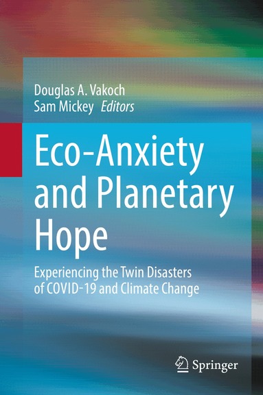 Douglas A. Vakoch, Sam Mickey - Eco-Anxiety and Planetary Hope, Inbunden