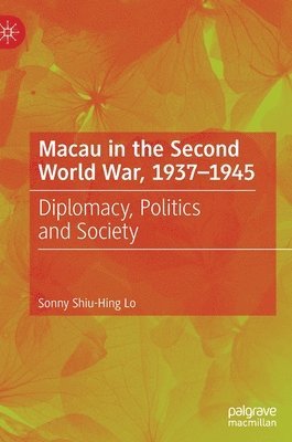 bokomslag Macau in the Second World War, 1937-1945