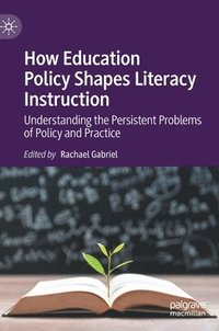 bokomslag How Education Policy Shapes Literacy Instruction