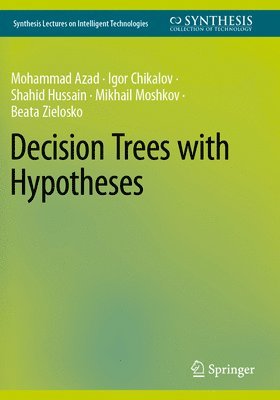 Mohammad Azad, Igor Chikalov, Shahid Hussain, Mikhail Moshkov, Beata Zielosko - Decision Trees with Hypotheses, Häftad