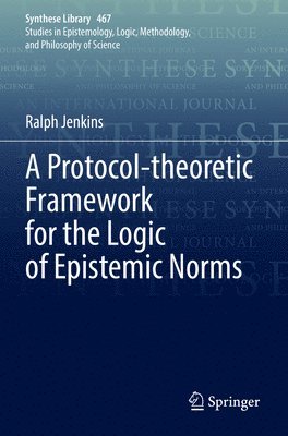 A Protocol-theoretic Framework for the Logic of Epistemic Norms 1